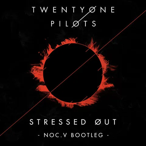 Twenty One Pilots - Stressed Out (Noc.V Bootleg)