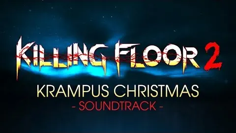 Killing Floor 2 - Krampus Christmas Soundtrack