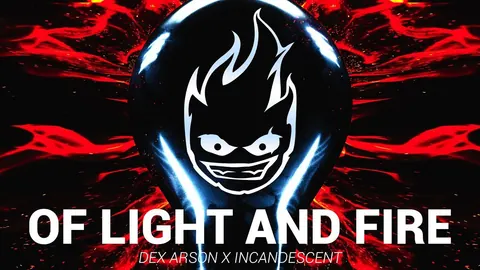 Dex Arson & Incandescent - Of Light And Fire